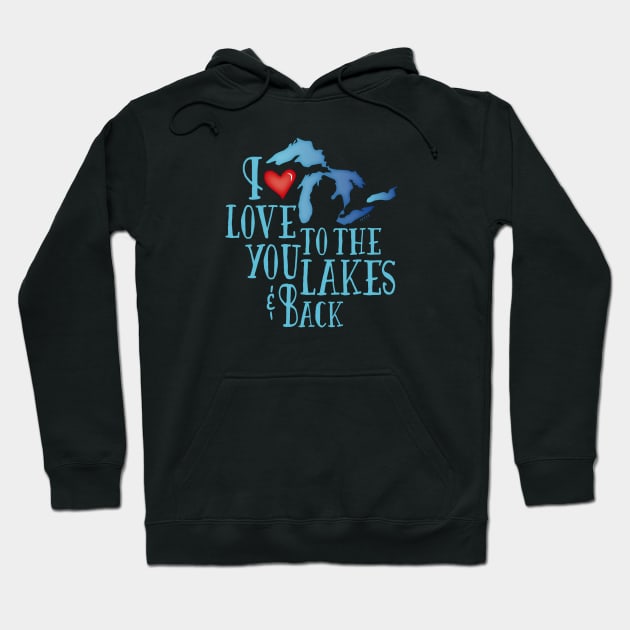 I Love You To The Lakes and Back Gear Hoodie by Angel Pronger Design Chaser Studio